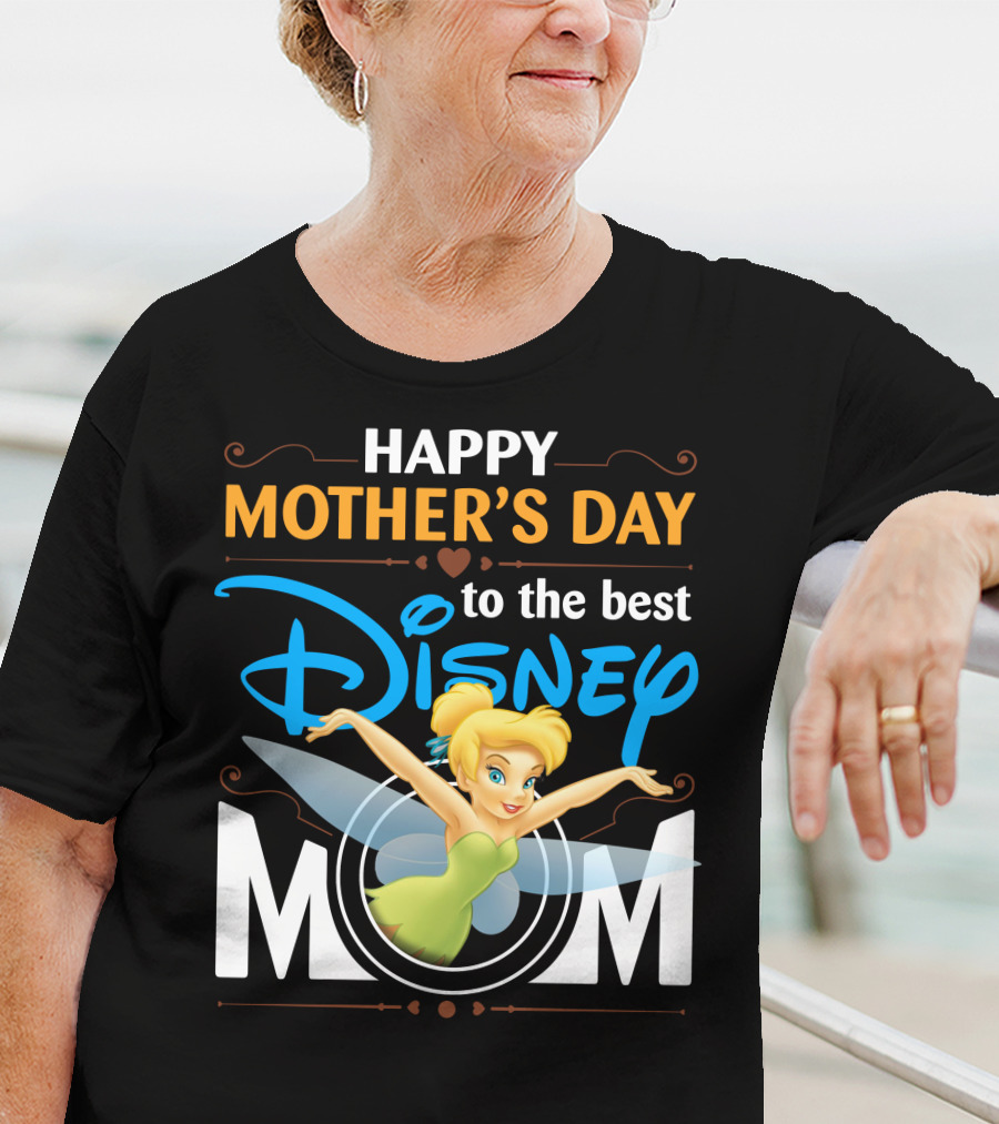 Happy Mother's Day To The Best Disney Mom Tinker Bell T-Shirt