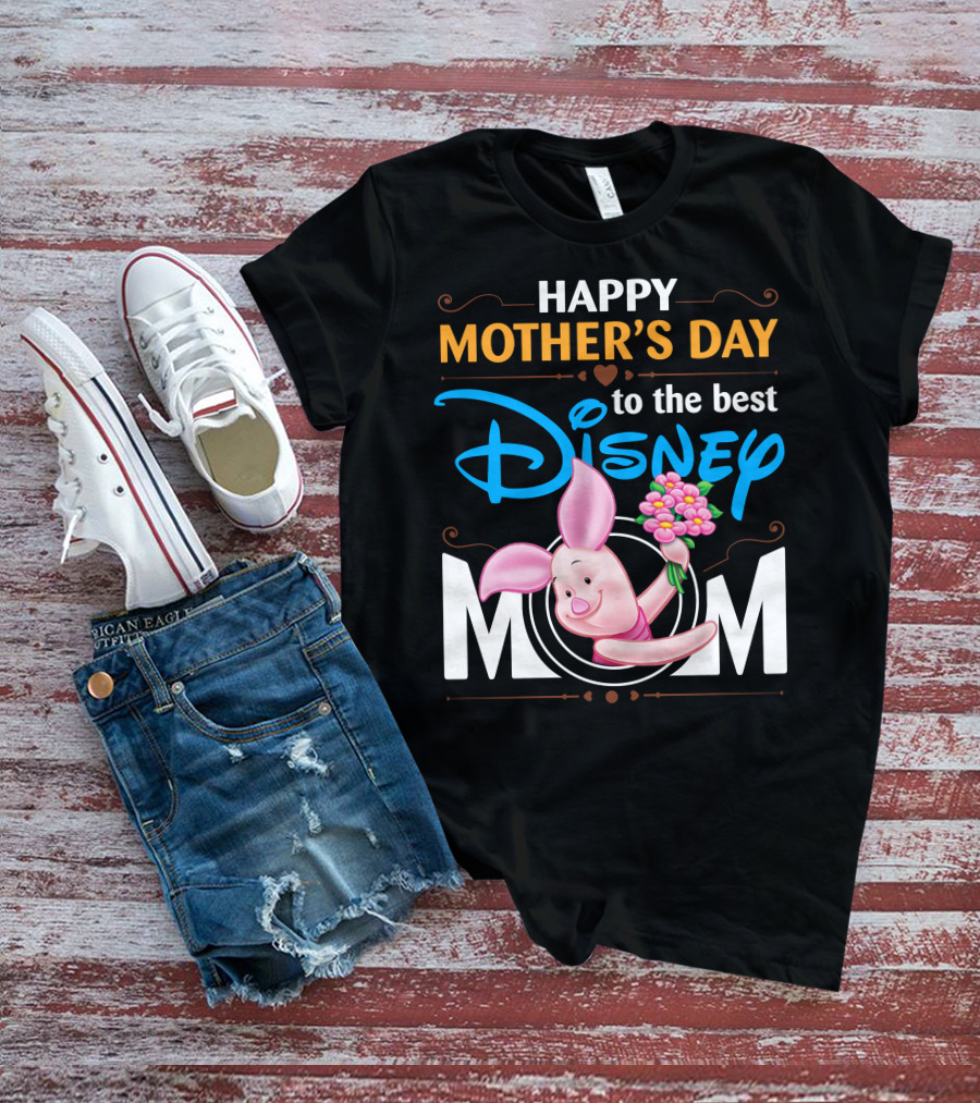 Happy Mother's Day To The Best Disney Mom Piglet T-Shirt