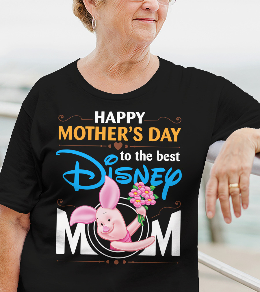 Happy Mother's Day To The Best Disney Mom Piglet T-Shirt