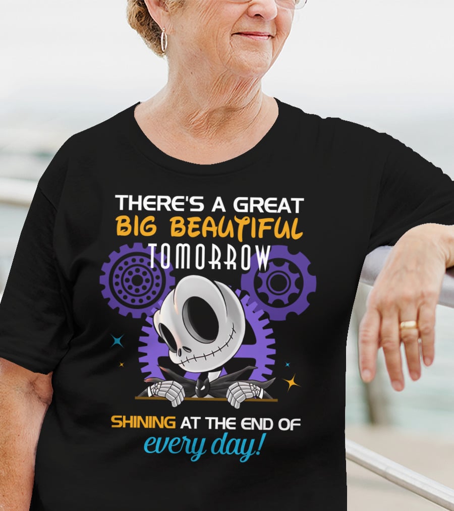 There's A Great Big Beautiful Tomorrow Shining At The End Of Every Day T-Shirt