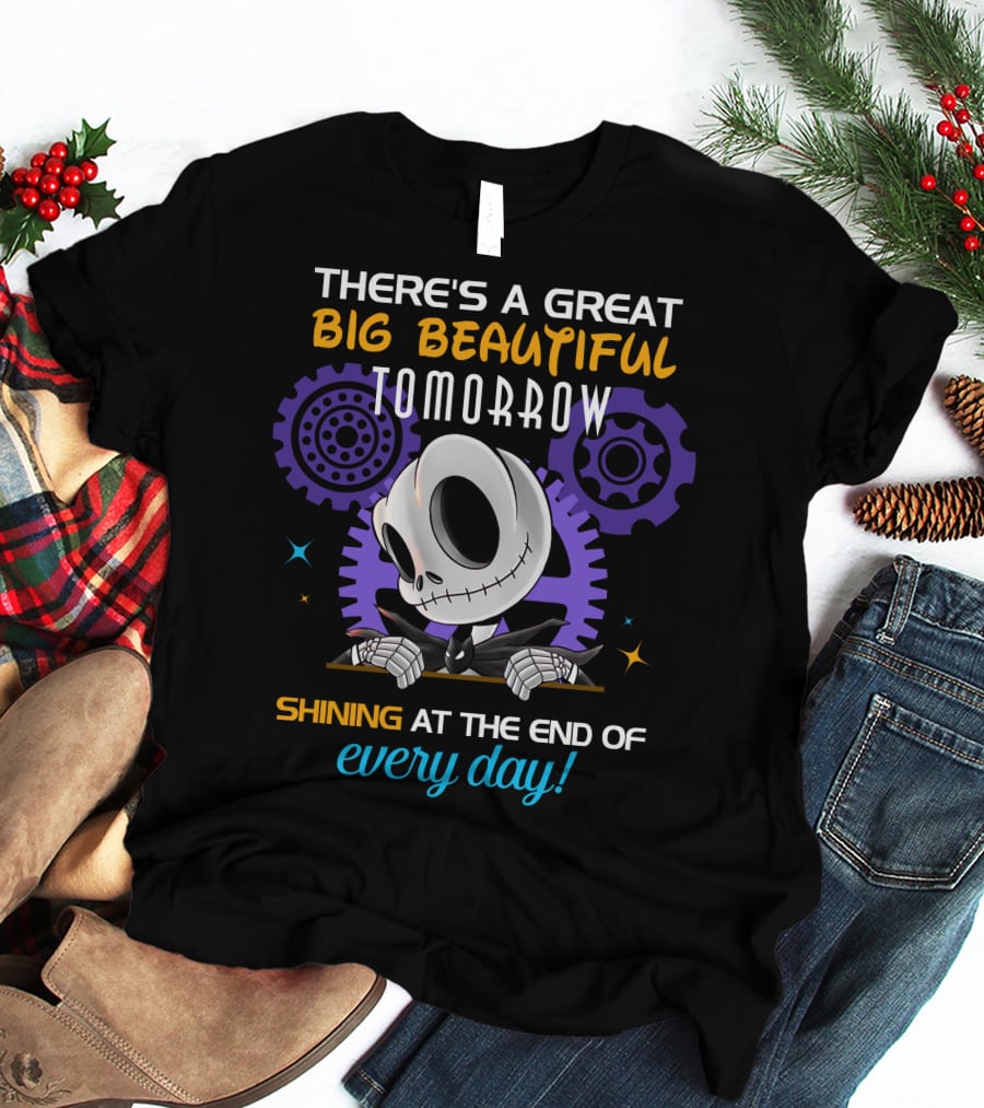 There's A Great Big Beautiful Tomorrow Shining At The End Of Every Day T-Shirt