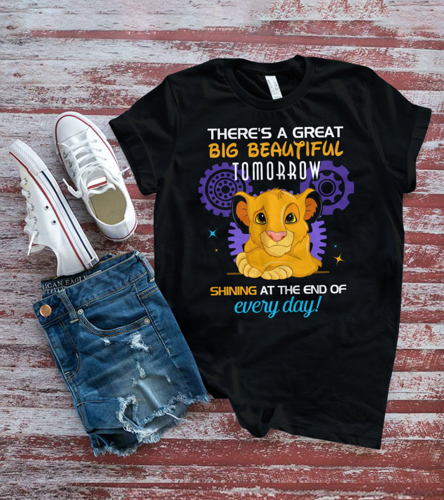 Simba There’s A Great Big Beautiful Tomorrow Shining At The End Of Every Day T-Shirt