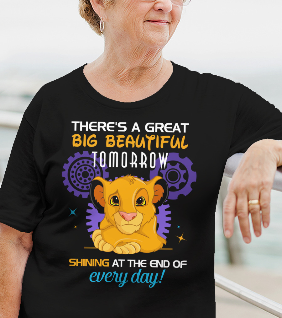 Simba There’s A Great Big Beautiful Tomorrow Shining At The End Of Every Day T-Shirt
