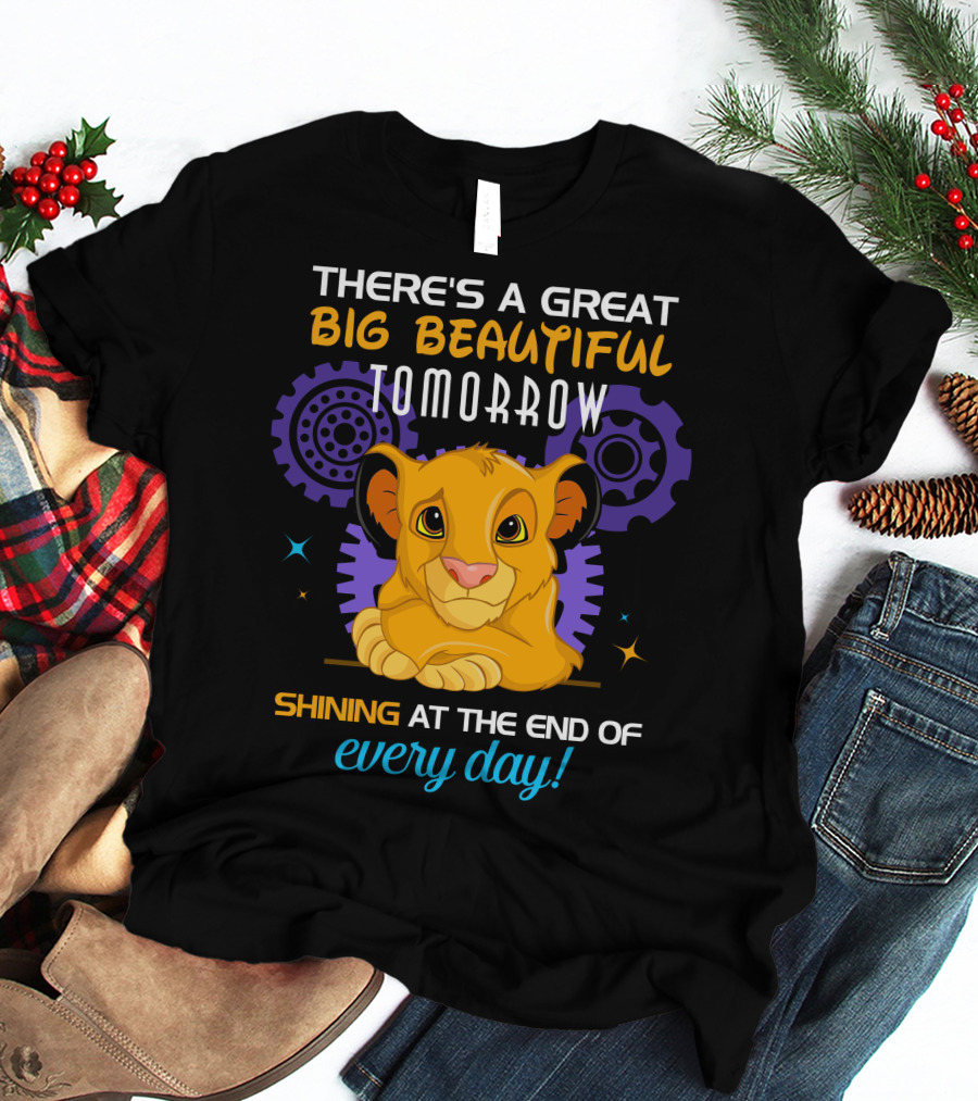 Simba There’s A Great Big Beautiful Tomorrow Shining At The End Of Every Day T-Shirt