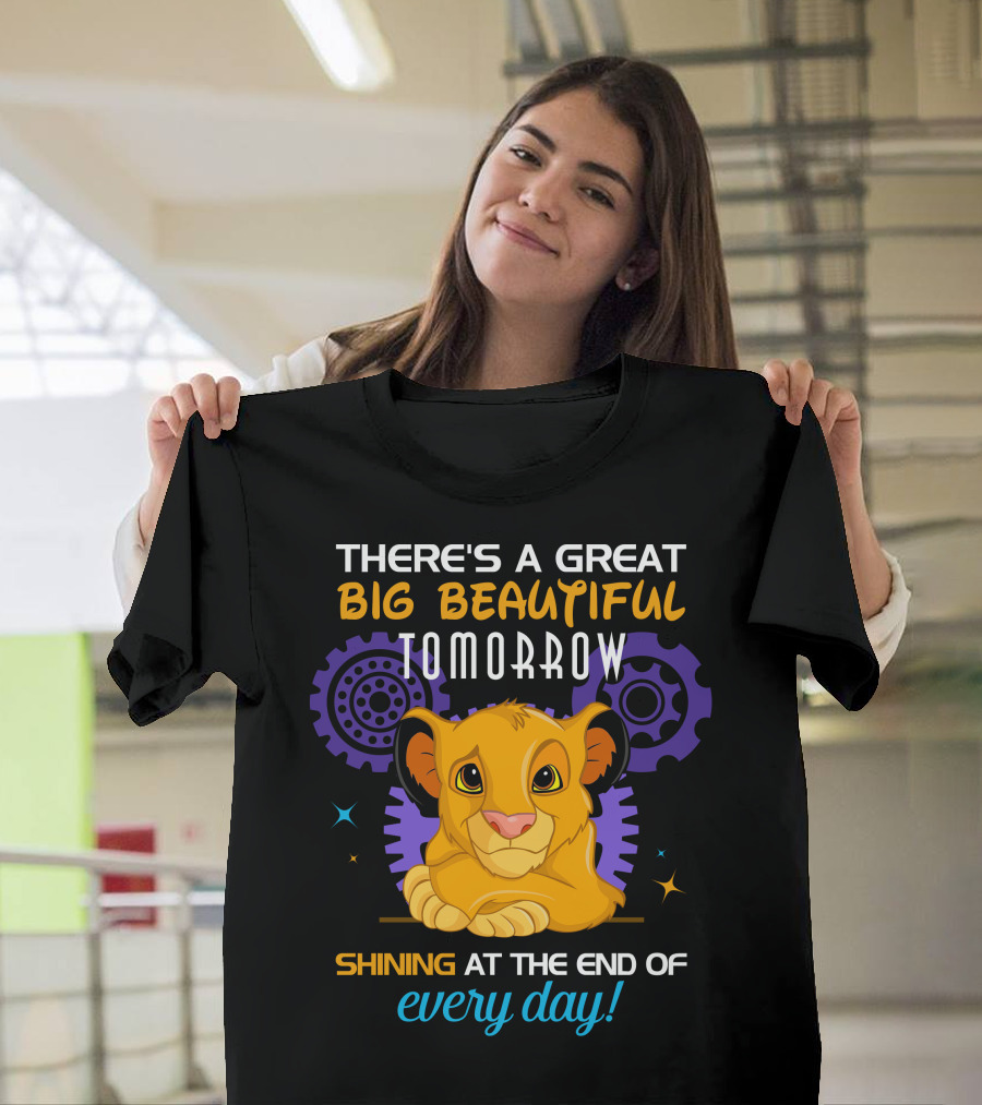 Simba There’s A Great Big Beautiful Tomorrow Shining At The End Of Every Day T-Shirt