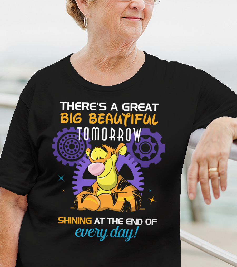 There's A Great Big Beautiful Tomorrow Shining At The End Of Every Day Tigger T-Shirt