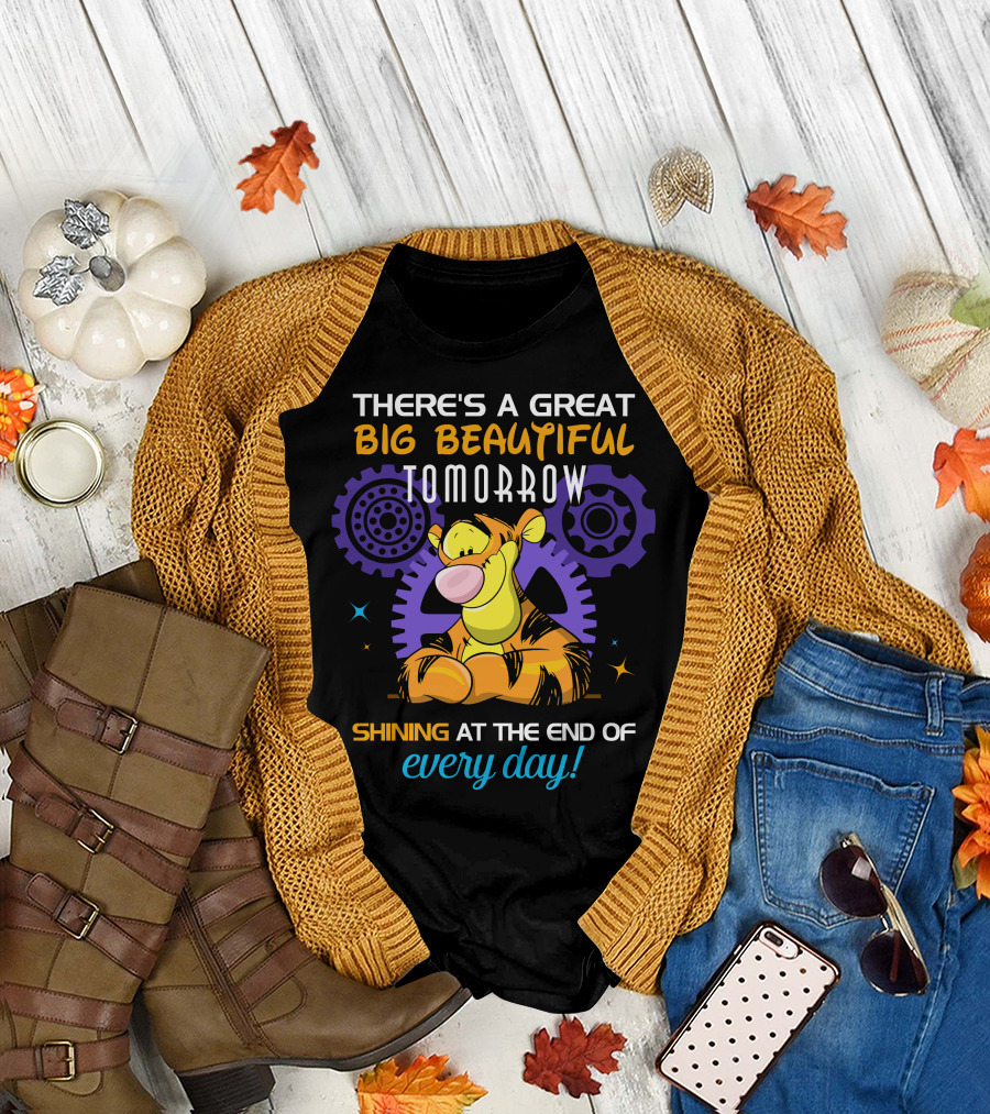 There's A Great Big Beautiful Tomorrow Shining At The End Of Every Day Tigger T-Shirt