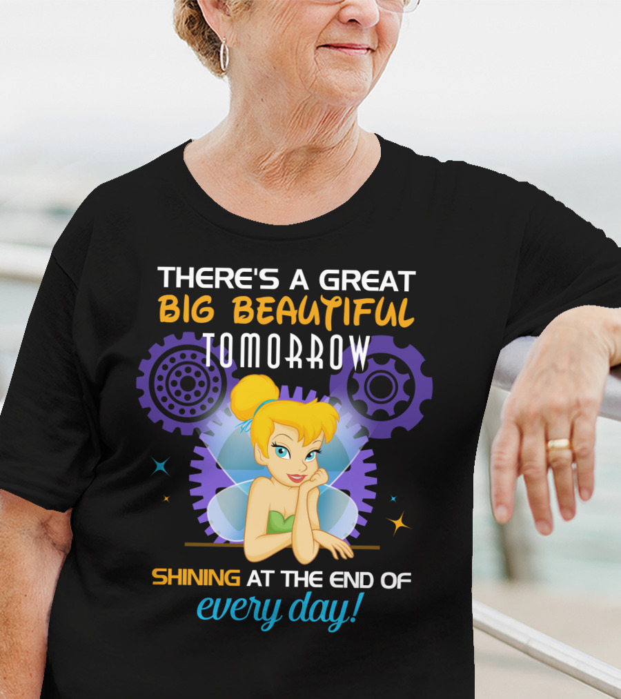 There's A Great Big Beautiful Tomorrow Shining At The End Of Every Day Tinkerbell T-Shirt