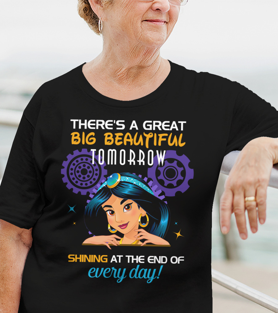 There's A Great Big Beautiful Tomorrow Shining At The End Of Every Day Jasmine T-Shirt