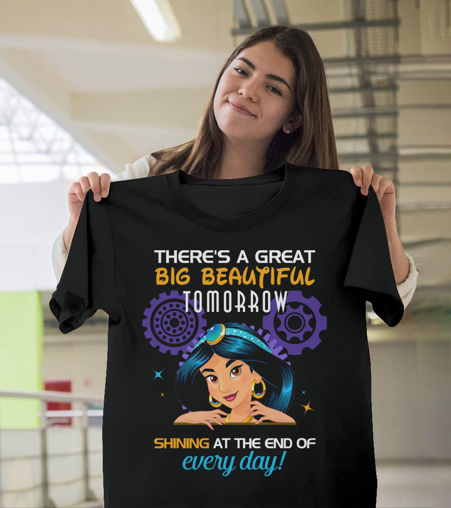 There's A Great Big Beautiful Tomorrow Shining At The End Of Every Day Jasmine T-Shirt
