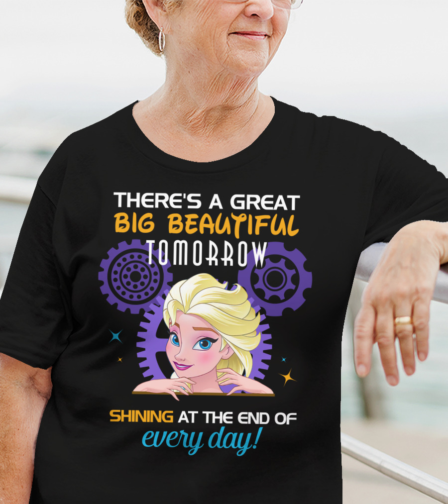 There's A Great Big Beautiful Tomorrow Shining At The End Of Every Day Elsa T-Shirt