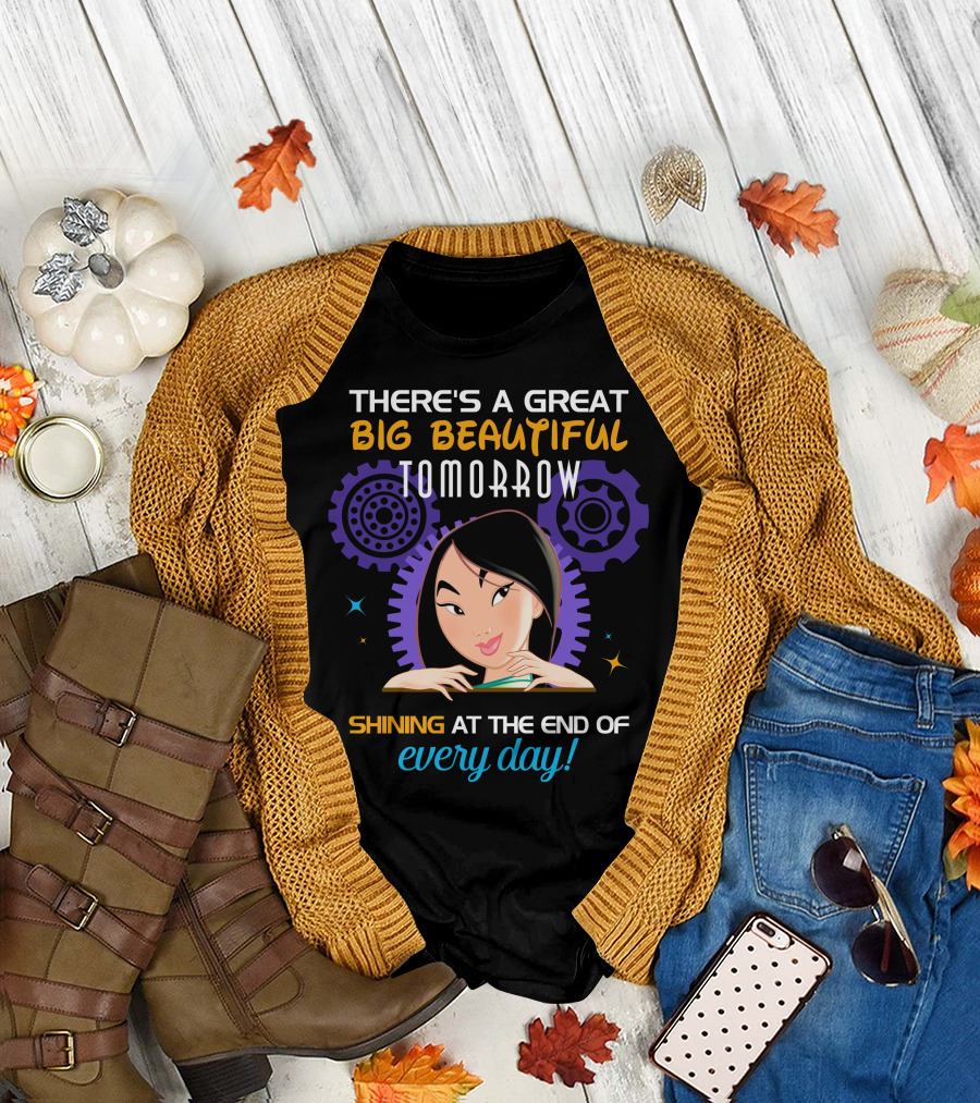 There's A Great Big Beautiful Tomorrow Shining At The End Of Every Day Mulan T-Shirt