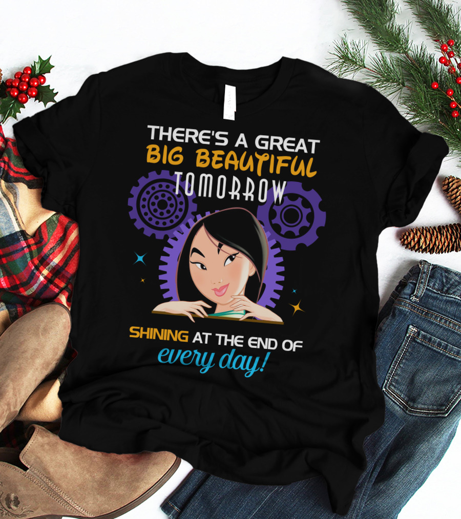 There's A Great Big Beautiful Tomorrow Shining At The End Of Every Day Mulan T-Shirt