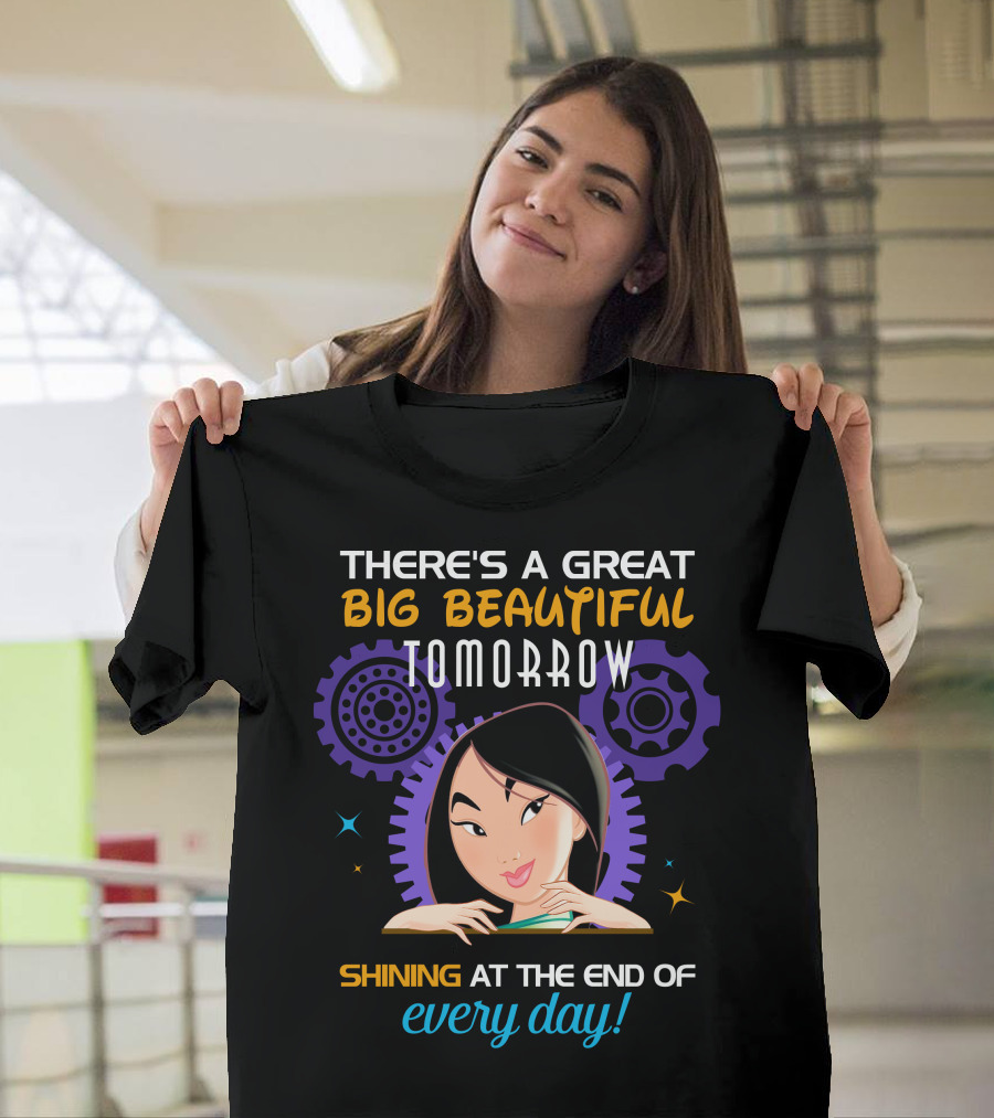 There's A Great Big Beautiful Tomorrow Shining At The End Of Every Day Mulan T-Shirt