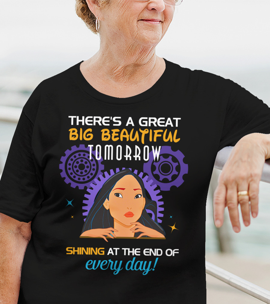 There's A Great Big Beautiful Tomorrow Shining At The End Of Every Day Pocahontas T-Shirt