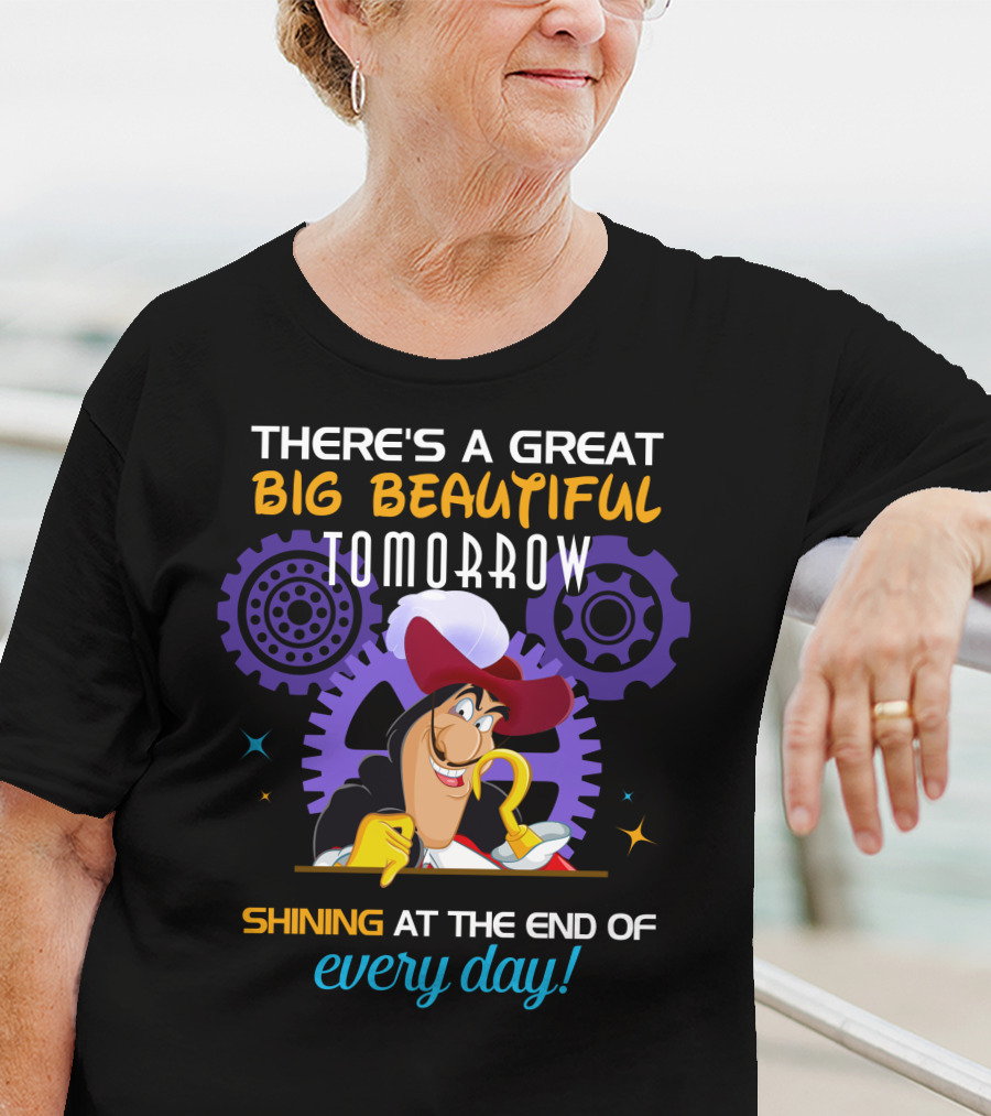 There's A Great Big Beautiful Tomorrow Shining At The End Of Every Day Captain Hook T-Shirt