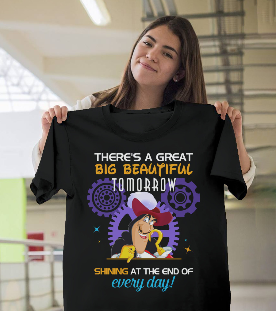 There's A Great Big Beautiful Tomorrow Shining At The End Of Every Day Captain Hook T-Shirt