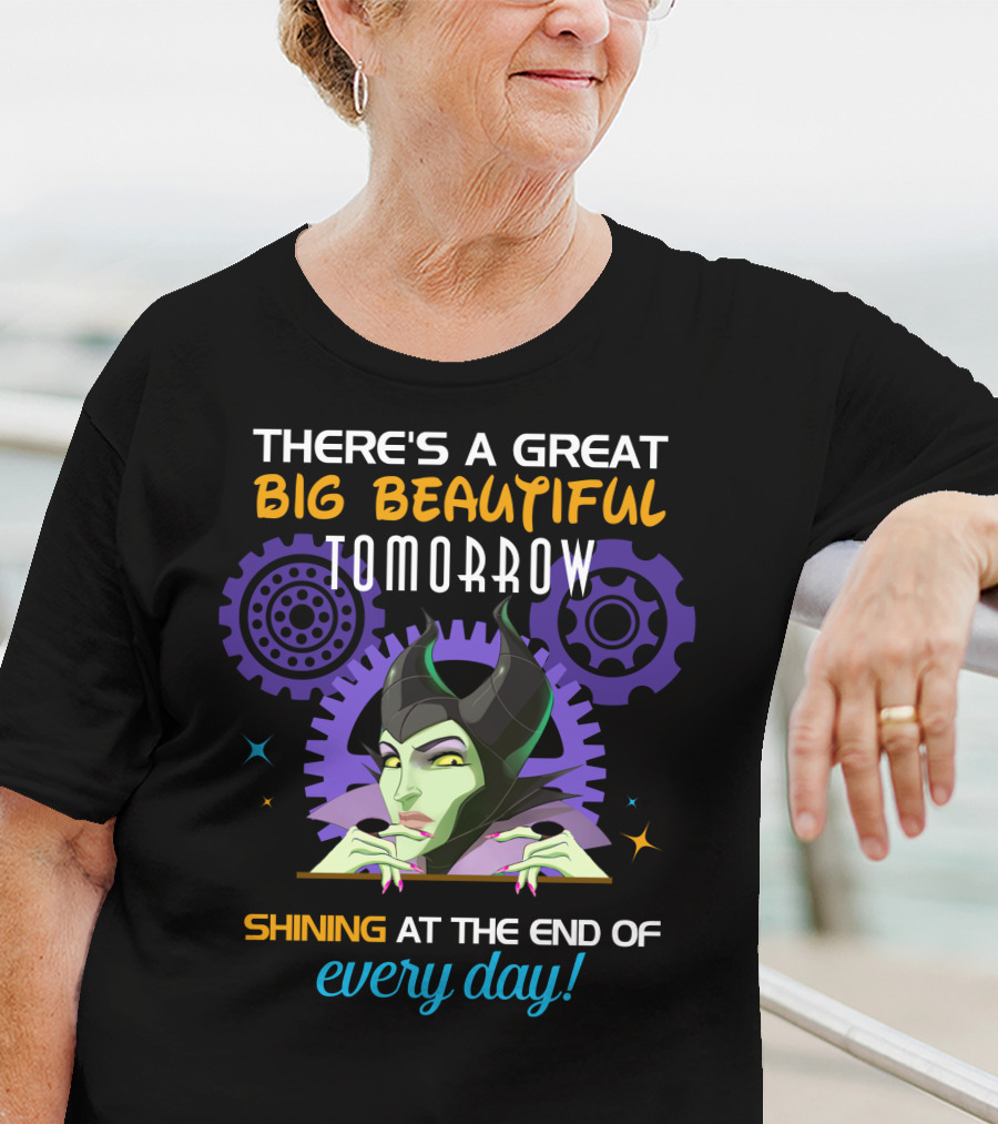 Maleficent There's A Great Big Beautiful Tomorrow Shining At The End Of Every Day T-Shirt