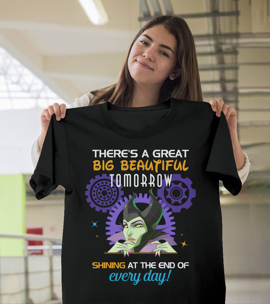 Maleficent There's A Great Big Beautiful Tomorrow Shining At The End Of Every Day T-Shirt