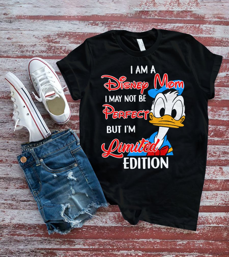 I Am A Disney Mom I May Not Be Perfect But I'm Donald Duck T-Shirt