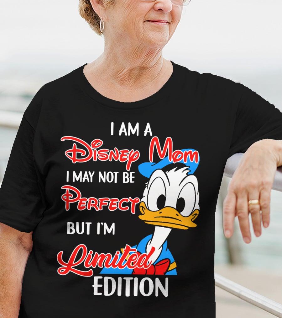 I Am A Disney Mom I May Not Be Perfect But I'm Donald Duck T-Shirt