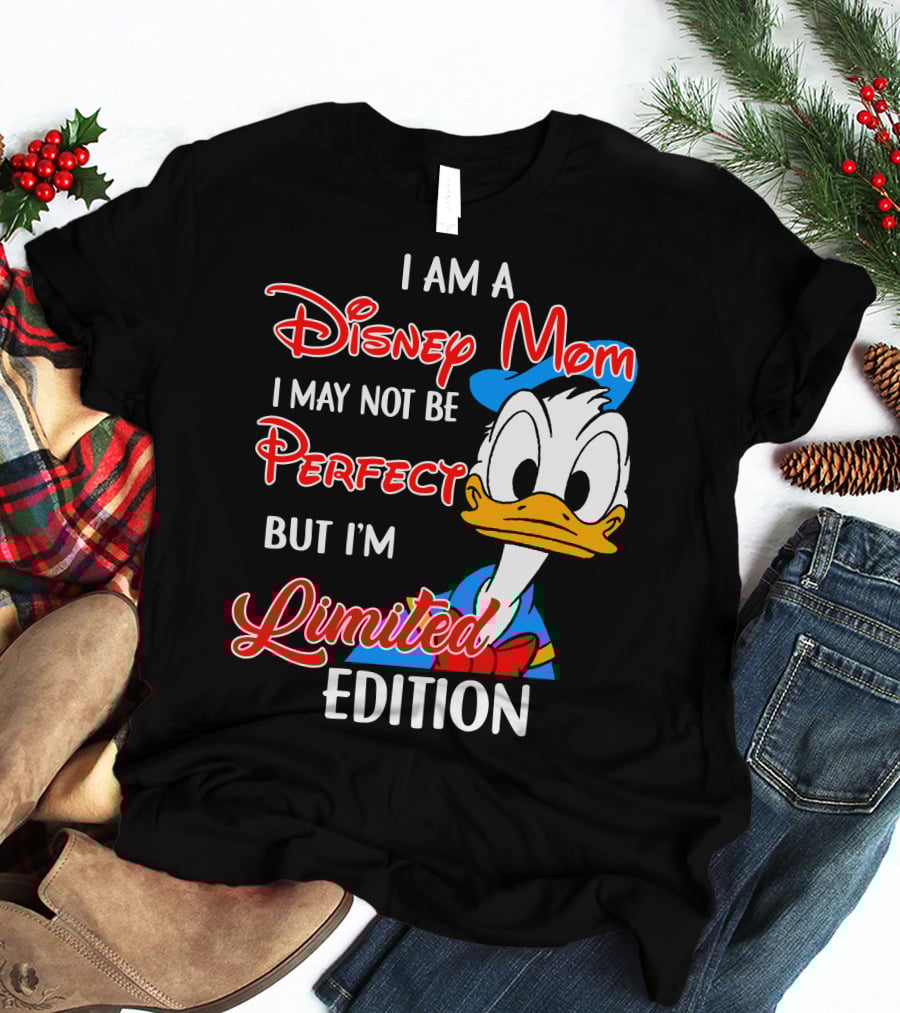 I Am A Disney Mom I May Not Be Perfect But I'm Donald Duck T-Shirt