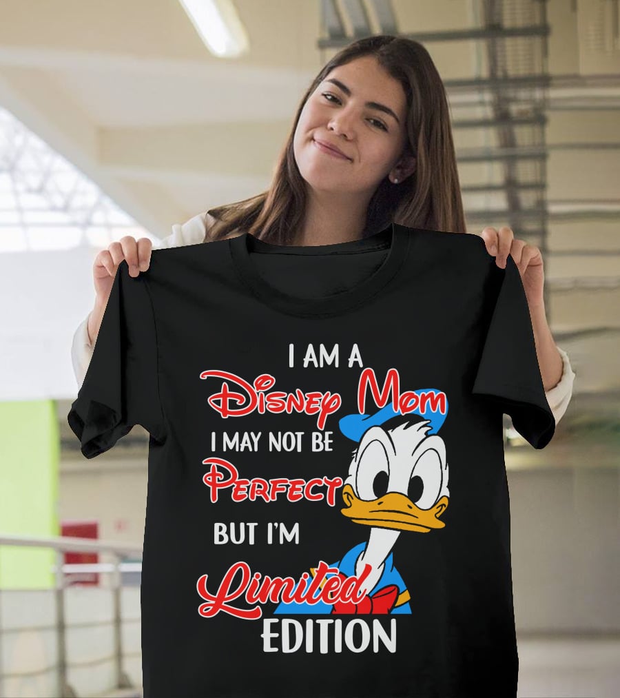 I Am A Disney Mom I May Not Be Perfect But I'm Donald Duck T-Shirt