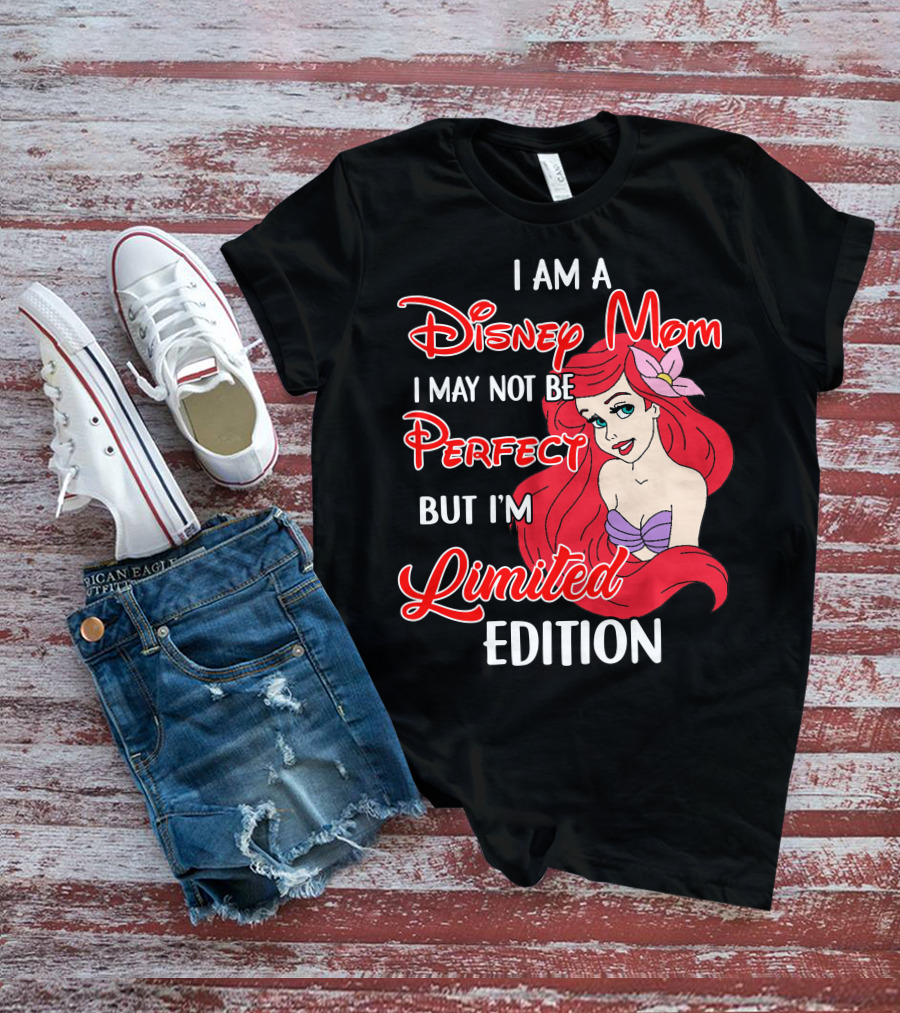 I Am A Disney Mom I May Not Be Perfect But I'm Ariel T-Shirt