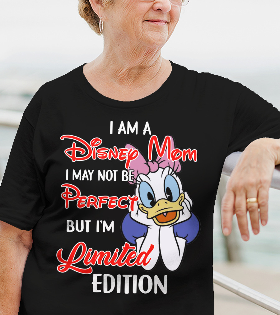 I Am A Disney Mom I May Not Be Perfect But I'm T-Shirt
