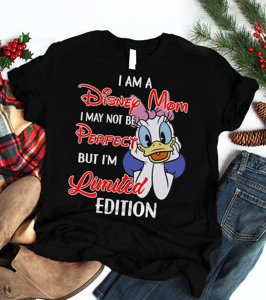 I Am A Disney Mom I May Not Be Perfect But I'm T-Shirt