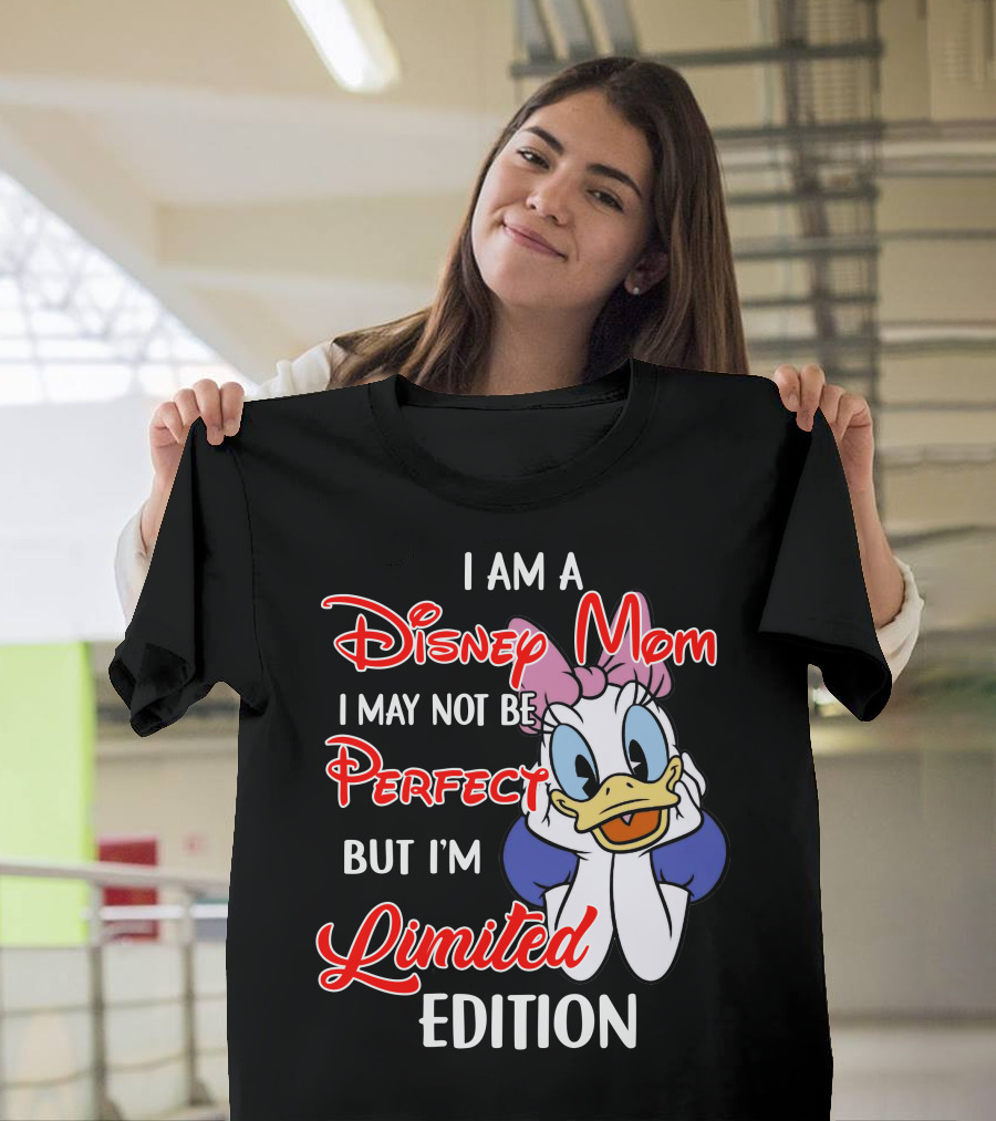 I Am A Disney Mom I May Not Be Perfect But I'm T-Shirt