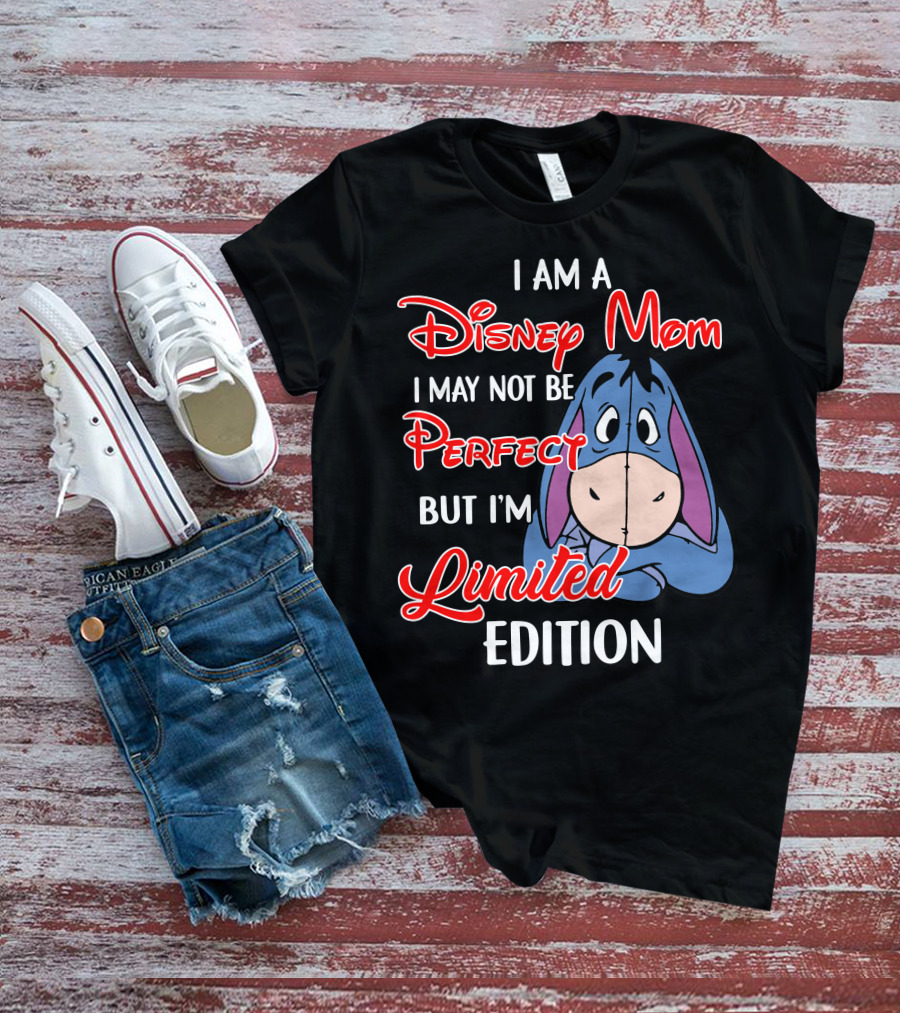 I Am A Disney Mom I May Not Be Perfect But I'm Eeyore T-Shirt