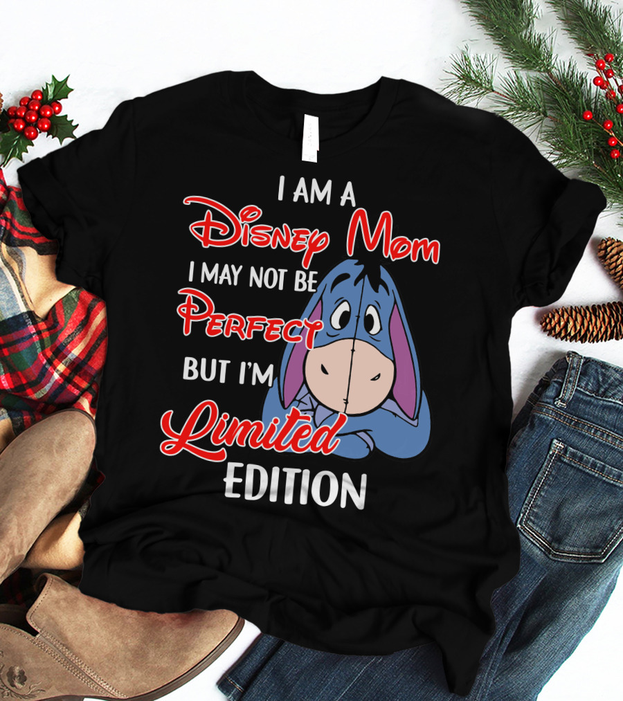I Am A Disney Mom I May Not Be Perfect But I'm Eeyore T-Shirt