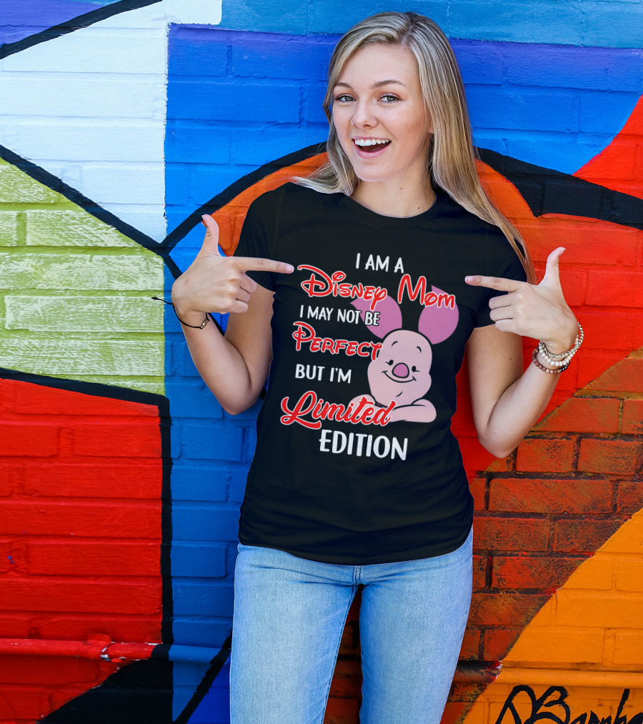 I Am A Disney Mom I May Not Be Perfect But I'm Piglet T-Shirt