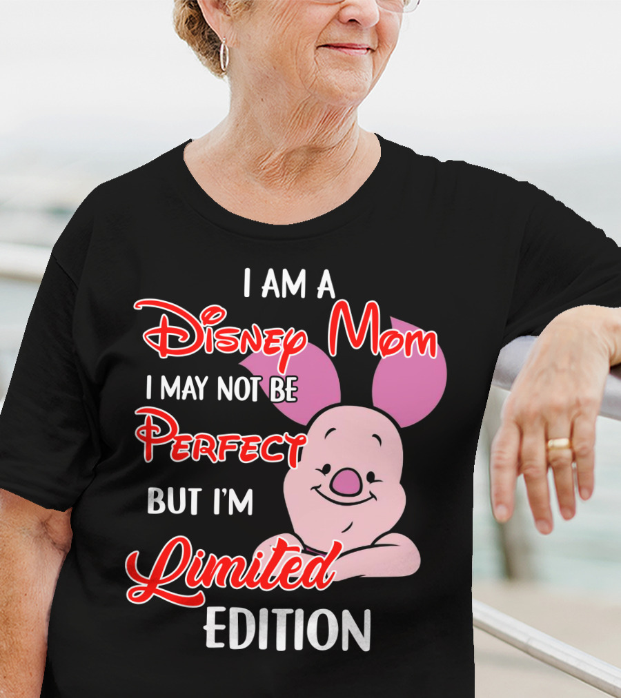 I Am A Disney Mom I May Not Be Perfect But I'm Piglet T-Shirt