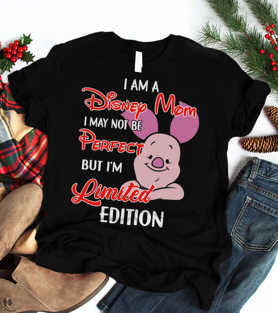 I Am A Disney Mom I May Not Be Perfect But I'm Piglet T-Shirt