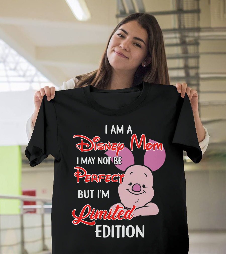 I Am A Disney Mom I May Not Be Perfect But I'm Piglet T-Shirt