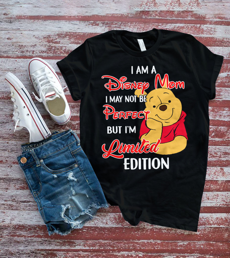 I Am A Disney Mom I May Not Be Perfect But I'm Pooh T-Shirt
