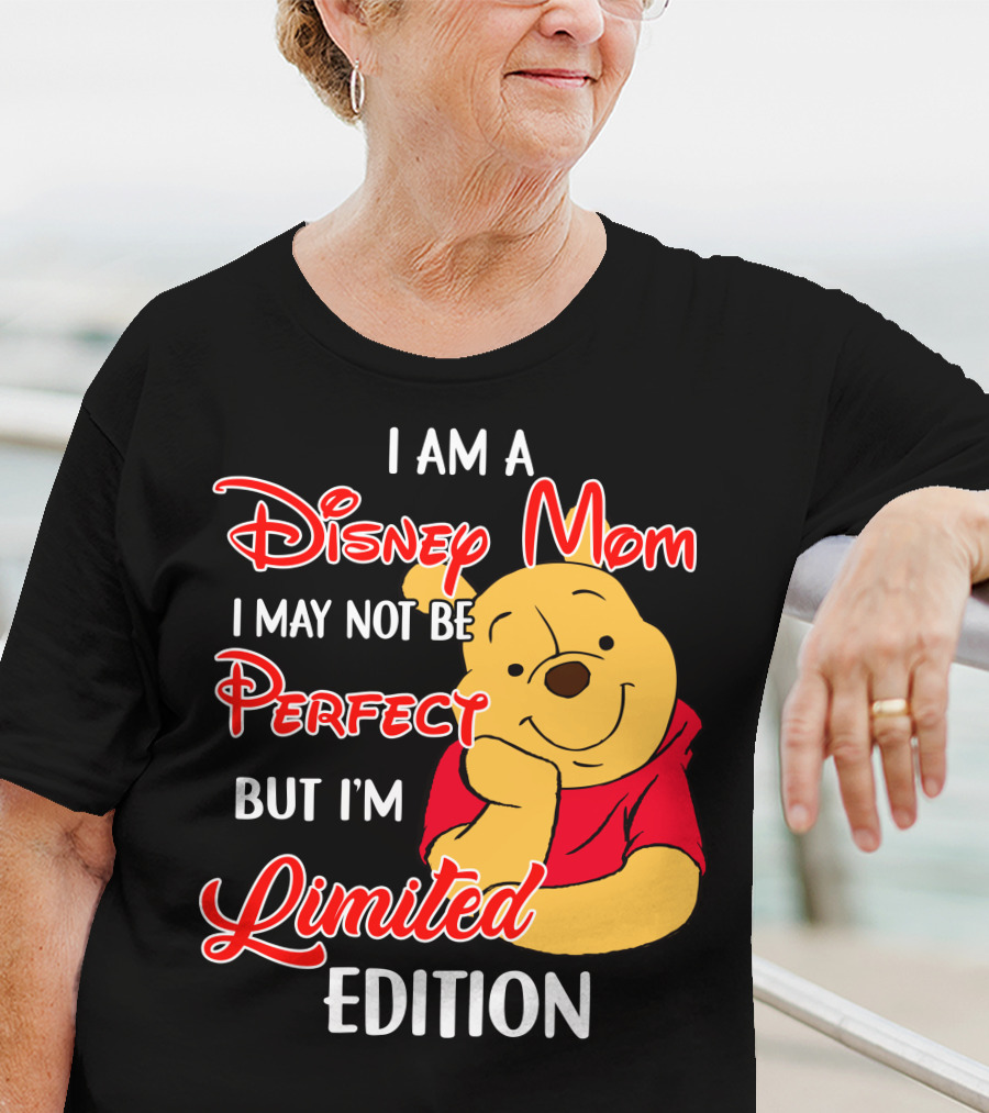 I Am A Disney Mom I May Not Be Perfect But I'm Pooh T-Shirt