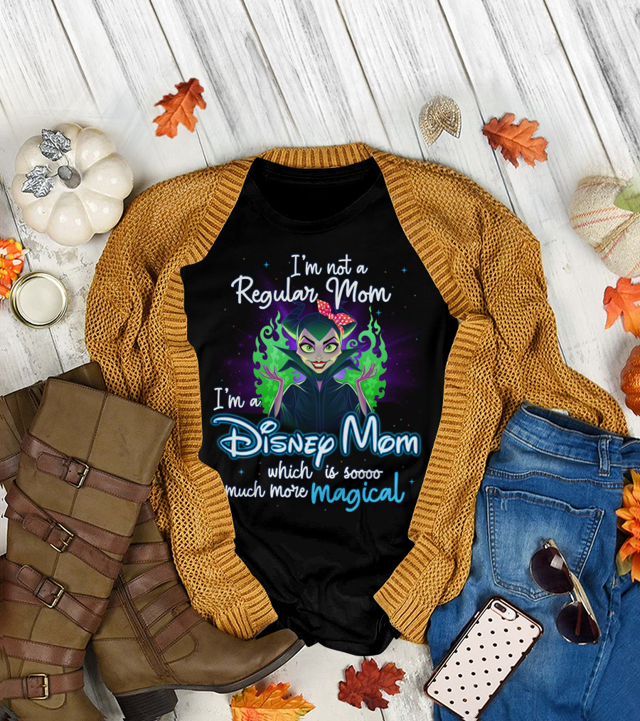 I'm Not A Regular Mom I'm A Disney Mom Which Is Soooo Much More Magical T-Shirt