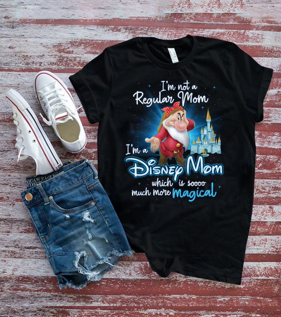 I'm Not A Regular Mom I'm A Disney Mom Soooo Much More Magical T-Shirt