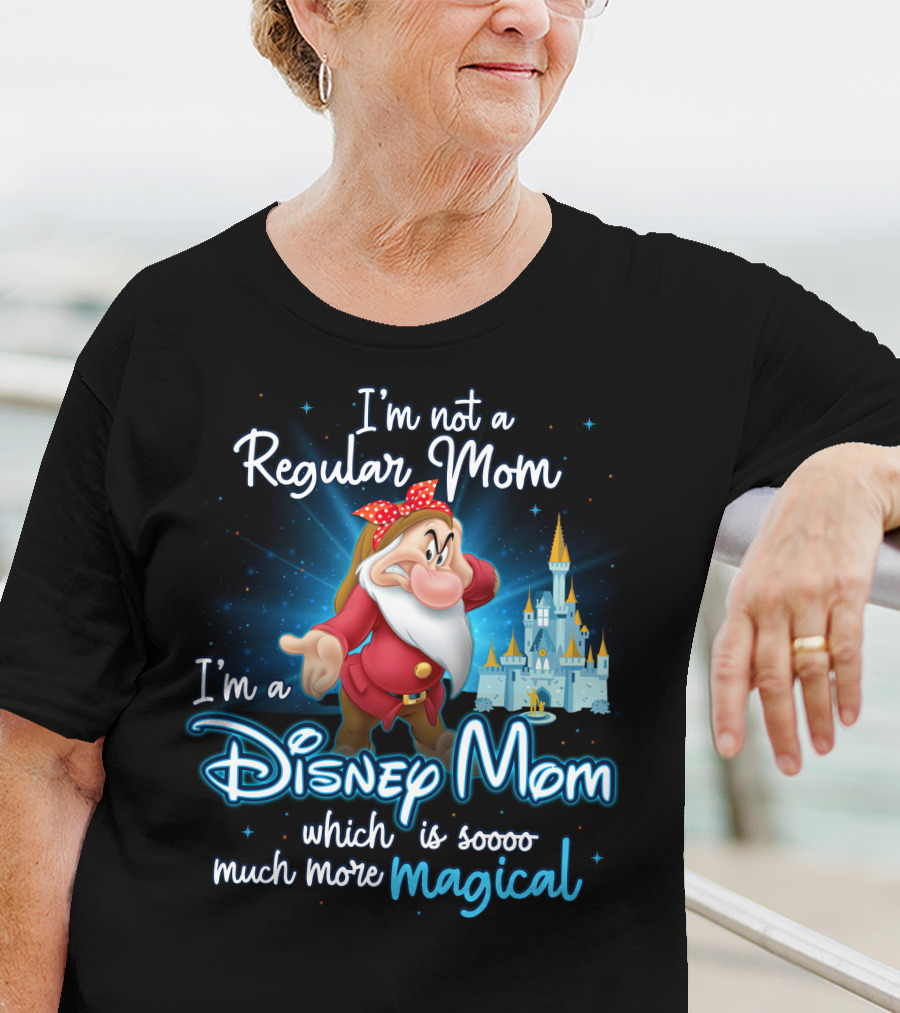 I'm Not A Regular Mom I'm A Disney Mom Soooo Much More Magical T-Shirt