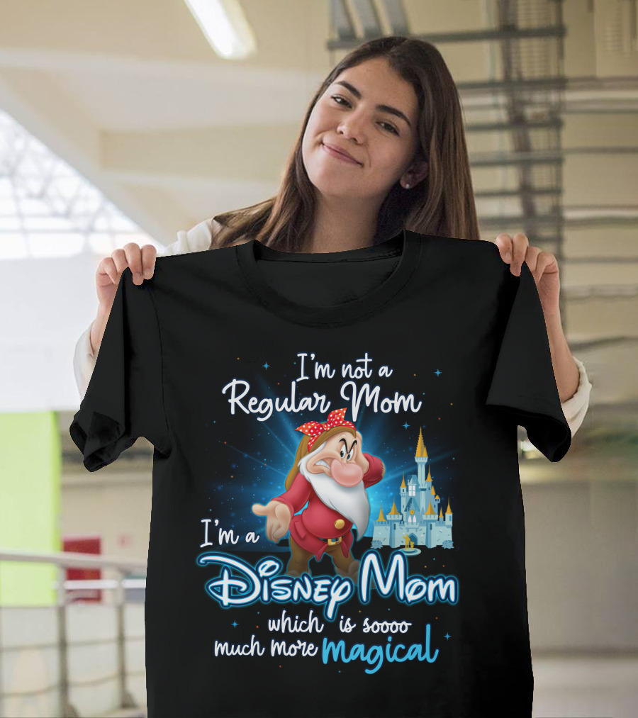 I'm Not A Regular Mom I'm A Disney Mom Soooo Much More Magical T-Shirt