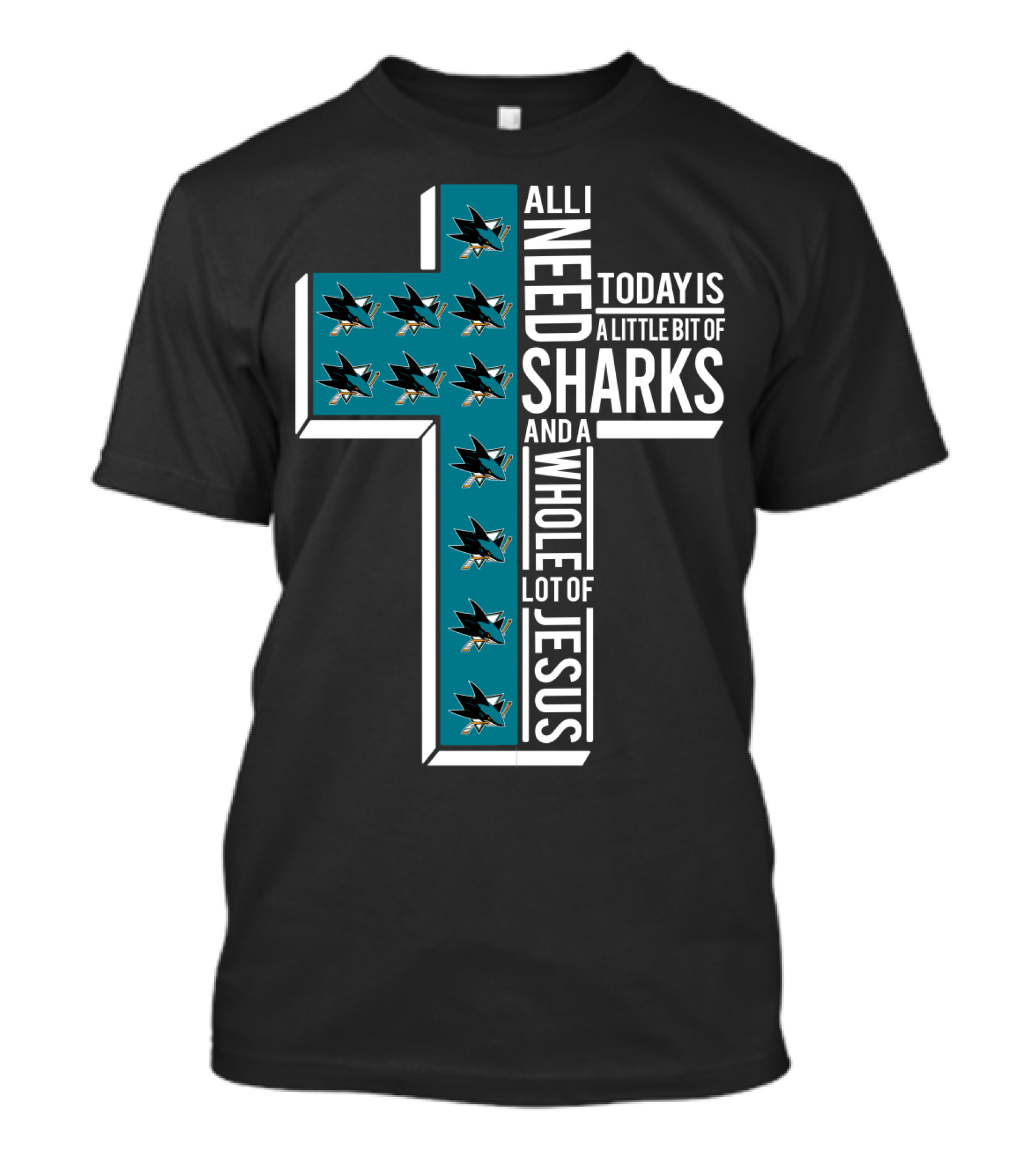 All I Need Today Is A Little Bit Of Sharks And A Whole Lot Of Jesus T-Shirt