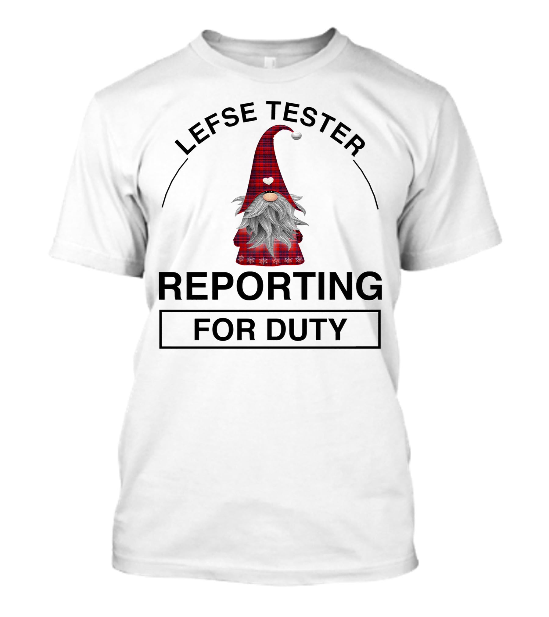 Lefse Tester Reporting For Duty Gnome With Plaid Hat And Heart T-Shirt