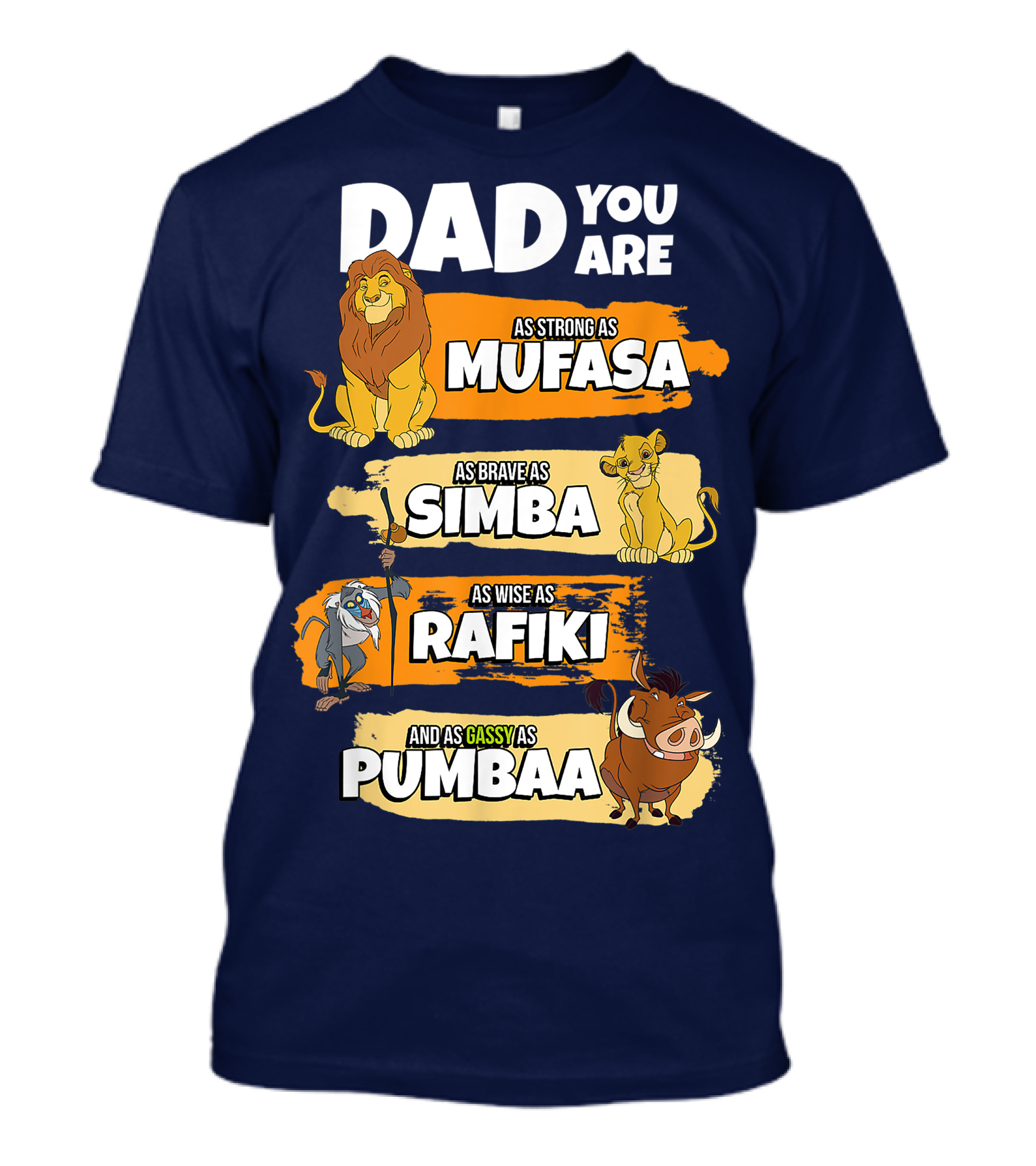 Dad You Are As Strong As Mufasa As Brave As Simba As Wise As Rafiki And As Gassy As Pumbaa T-Shirt