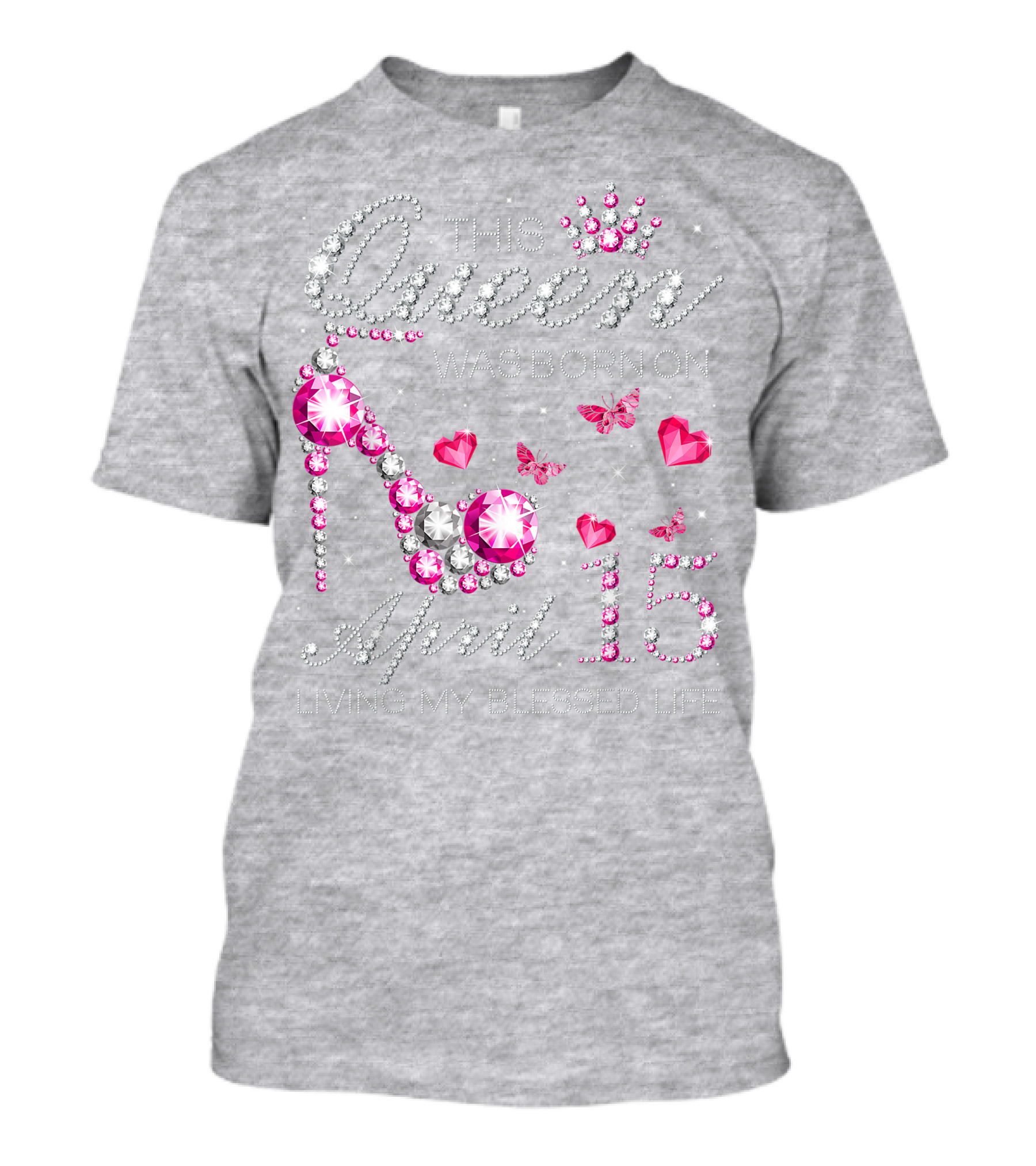 This Queen Was Born On April 15 Living My Blessed Life With Jewels And Butterflies T-Shirt