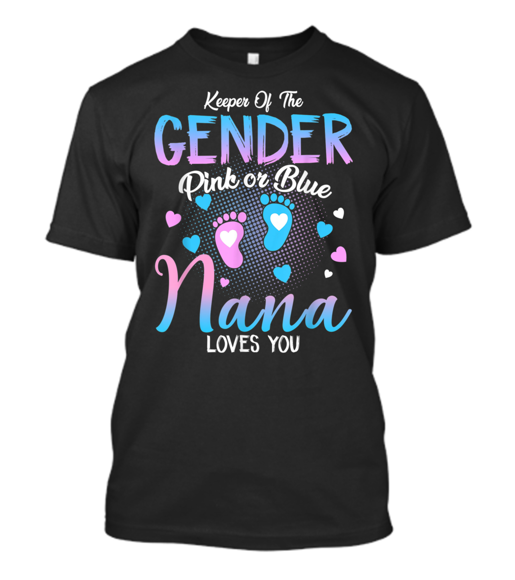 Keeper Of The Gender Pink Or Blue Nana Loves You Hearts And Footprints T-Shirt