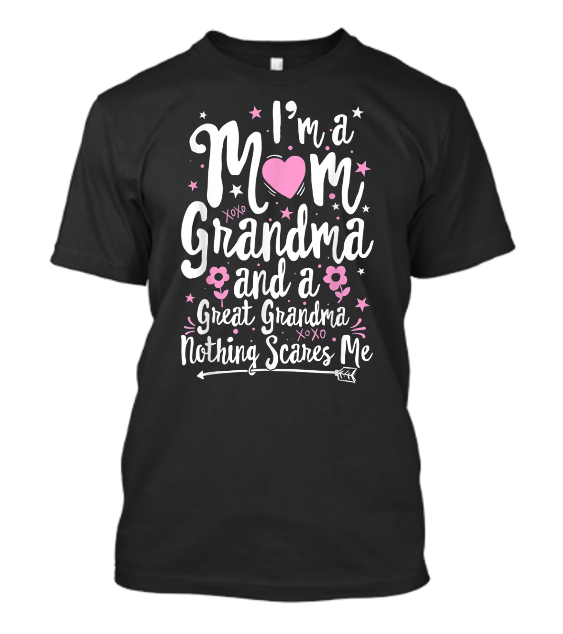 I'm A Mom Grandma Great Grandma Nothing Scares Me T-Shirt