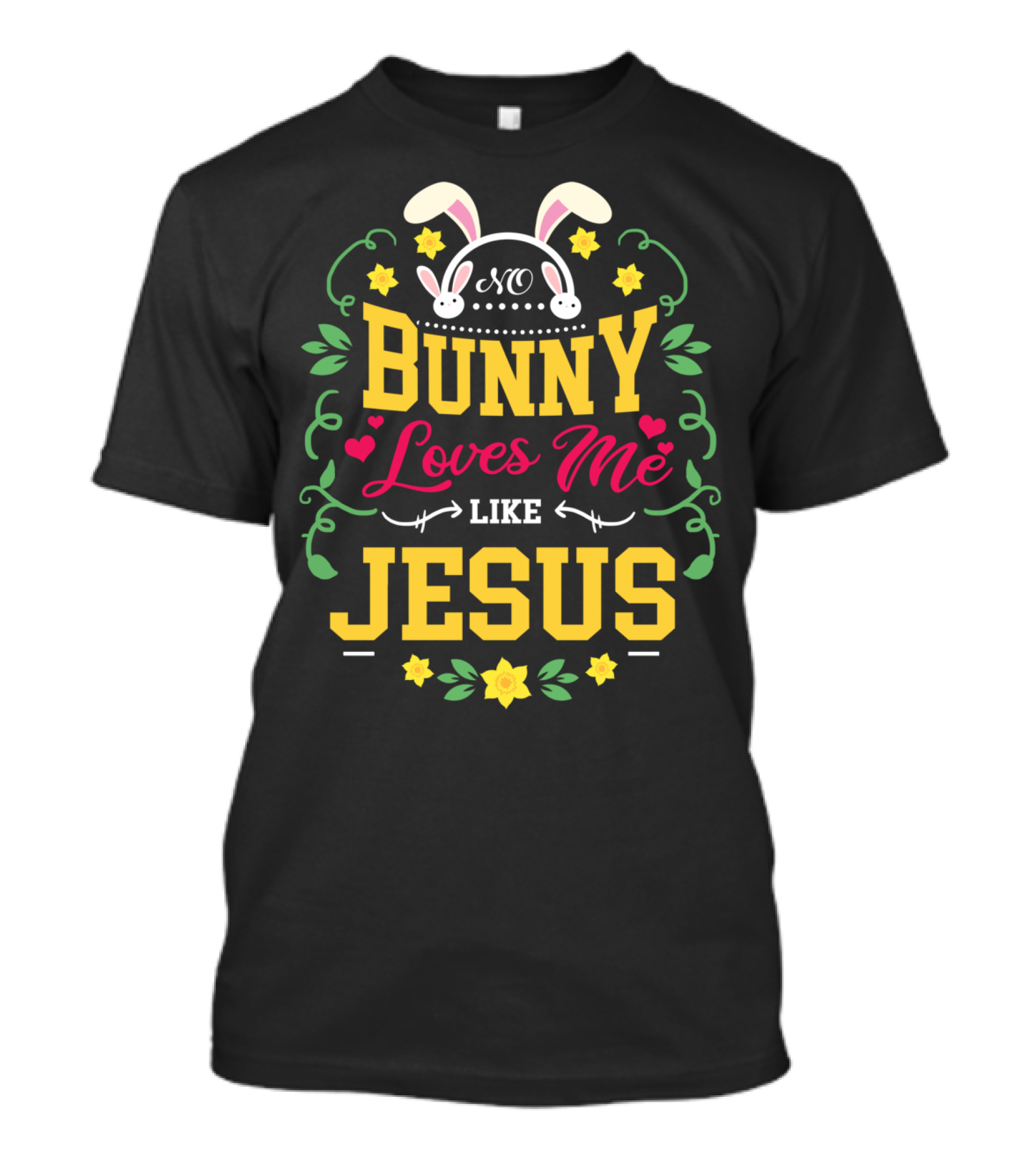 No Bunny Loves Me Like Jesus Christian Easter Flowers Hearts Bunny Ears T-Shirt
